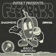 INFEKT - Feedback [SHAD0WBYTE X Terkoiz BALLZ BOOTLEG] [BDAY FREEBIE]