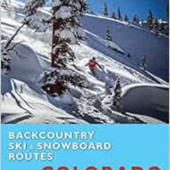 [Free] EBOOK 💖 Backcountry Ski & Snowboard Routes: Colorado by Brittany Konsella,Fra