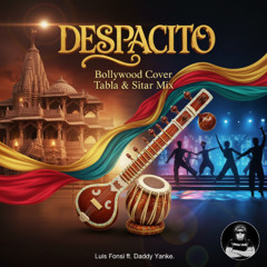 DESPACITO (Bollywood Cinematic Cover) - Tabla & Sitar Fusion