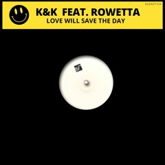K & K feat. Rowetta - Love Will Save The Day (Extended Club Mix) Out Now !!!