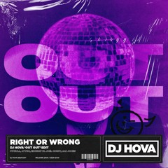 Pitbull, AYYBO, Ero808 vs. Joel Corry, Jax Jones - RIGHT OR WRONG (DJ Hova 'OUT OUT' Edit)