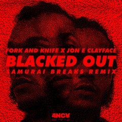 Fork And Knife X Clayface - Blacked Out (Samurai Breaks Remix)