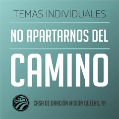 │Tema: No Apartarnos del Camino