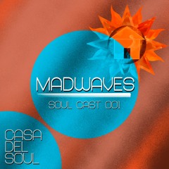 Soul Cast 001 - Madwaves