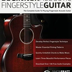 View KINDLE PDF EBOOK EPUB Beginner Acoustic Fingerstyle Guitar: The Complete Guide to Playing Finge