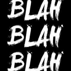 Just Blah Blah Blah