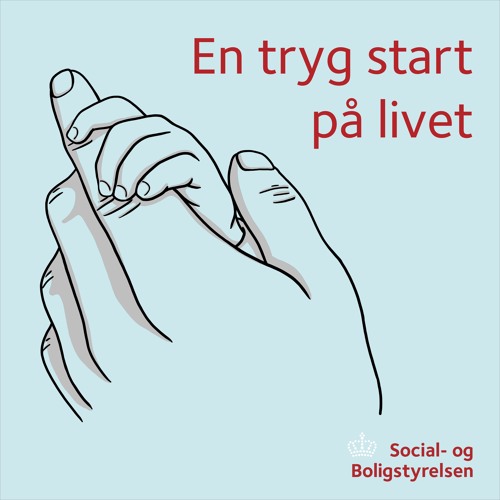En tryg start på livet – Afsnit 1: Vigtigheden af den tidlige tilknytning