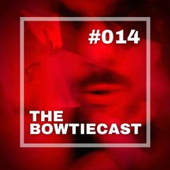 The BowtieCast #14