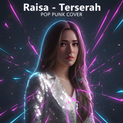 RAISA - TERSERAH (POP PUNK COVER)