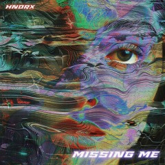 HNDRX - Missing Me