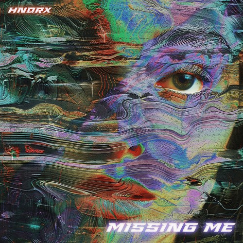 HNDRX - Missing Me