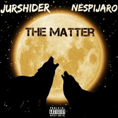 Jurshider Ft Nespijay - The Matter