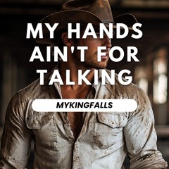 My Hands Ain't For Talking