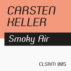 Carsten Keller - Smoky Air (Claas Reimer RMX, PREVIEW)