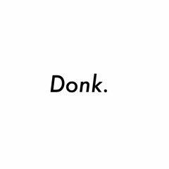 Donk.