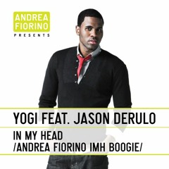 Yogi feat. Jason Derulo - In My Head (Andrea Fiorino IMH Boogie) * FREE DL *