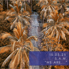 S.A.M. - "We Are..." (15.03.25)
