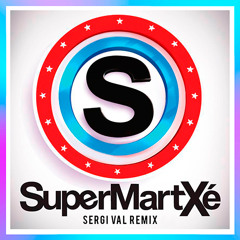 Supermartxé (Sergi Val Remix) FREE DOWNLOAD