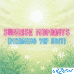 Sunrise moments(Morning VIP edit)