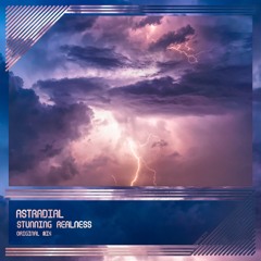 Astradial - Stunning Realness (Original Mix)