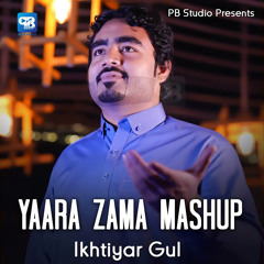 Yaara Zama Mashup ikhtyar gul