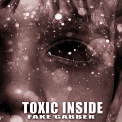 ToXic Inside - Fake Gabber