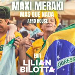 Maxi Meraki - Mas que Nada (Lilian Bilotta Edit Afro House)