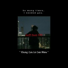 CPO - Khong Con La Cua Nhau ft. Jeff (Prod. Lee)