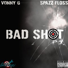 BAD SHOT (Feat. Spazz Flossy) Prod By SjBeats
