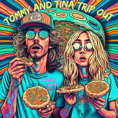 Tommy and Tina Trip Out