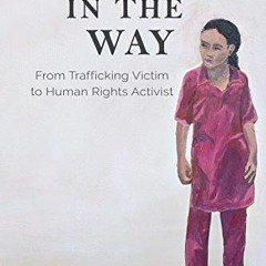 Access [KINDLE PDF EBOOK EPUB] Standing in the Way: From Trafficking Victim to Human