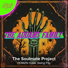 The Soulmate Project - The Addams Family (ROMZN Hyper Swing Flip) // ESTSP097