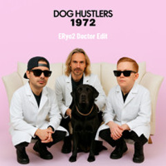 DOG HUSTLERS - 1972 [ERyo2 Doctor Edit]