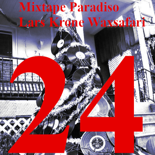 Dec 24 Mixtape Paradiso advent calender Lars Krone  live @ Waxsafari ,Perle Munich 2024