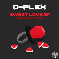 D-FLEX - SWEET LOVE EP (OUT NOW)