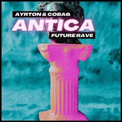 Antica - (AYRTON & COBAG) (FUTURE RAVE)