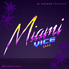 MIAMI VICE 2022 "Miami Carnival 2022" | DJ RASHAD @IAMDJRASHAD
