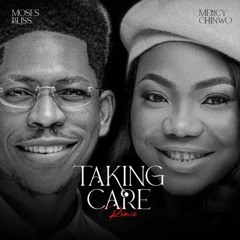 Moses Bliss-Taking Care Remix ft Mercy Chinwo