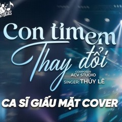 Con Tim Anh Thay Đổi - Ca Sĩ Giấu Mặt Cover
