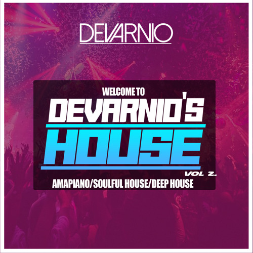 DEVARNIO - DEVARNIO'S HOUSE VOL 2 (AMAPIANO, SOULFUL HOUSE, DEEP HOUSE) // INSTAGRAM @1DEVARNIO