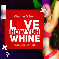 Charma D Star - Love How Yuh Whine (Official Audio) Dancehall February 2021