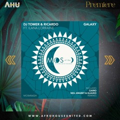 AHU PREMIERE: Dj Tomer, Ricardo Ft. Ilana Lorraine - Galaxy (Caiiro Remix) [MOS Of The Moon]