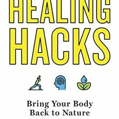[FREE] KINDLE 📦 Healing Hacks: Bring Your Body Back to Nature by unknown EBOOK EPUB