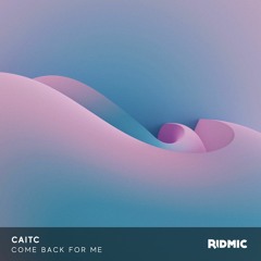 CaitC - Come Back For Me