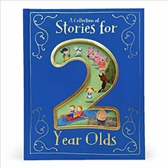 [DOWNLOAD] ⚡️ (PDF) A Collection of Stories for 2 Year Olds Full Ebook