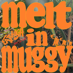 melt in muggy