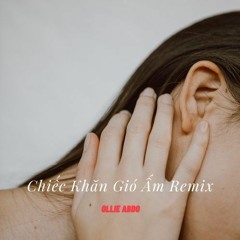 Chiếc Khăn Gió Ấm Remix
