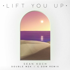 Sean Koch - Lift You Up (Double MZK & G DOM Remix)