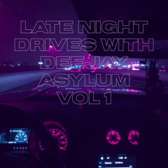 Late Night Drives With Deejay Asylum Vol 1