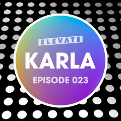 Elevate Mix 023 - Karlainthemix